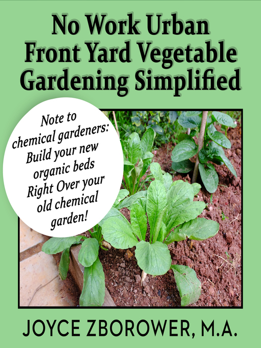 Title details for No Work Urban Front Yard Vegetable Gardening Simplified by Joyce Zborower - Available